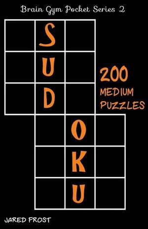 200 Medium Sudoku Puzzles de Jared Frost