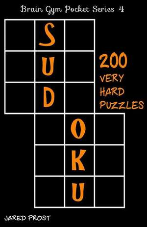 200 Very Hard Sudoku Puzzles de Jared Frost