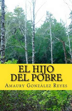 El Hijo del Pobre de MR Amaury Gonzalez Reyes