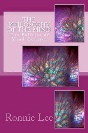 The Philosophy of the Mind de MR Ronnie Ka Ching Lee