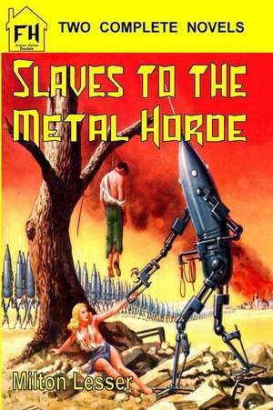 Slaves to the Metal Horde & the Fires of Forever de Chad Oliver