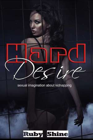 Hard Desire de Ruby Shine