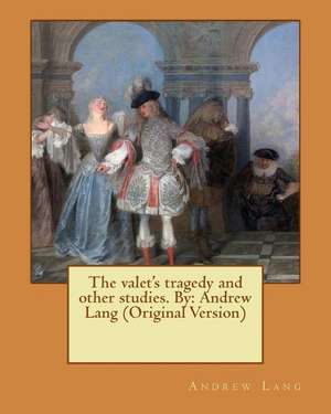 The Valet's Tragedy and Other Studies. by de Andrew Lang