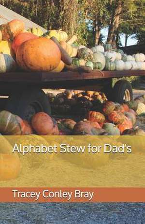 Alphabet Stew for Dad's de Tracey Conley Bray