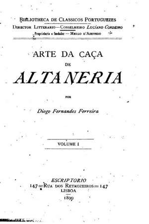 Arte de Caca de Altaneria - Vol. I de Diogo Fernandes Ferreira