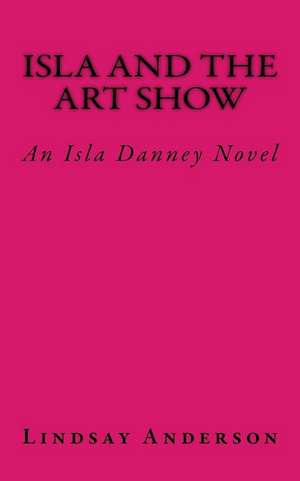 Isla and the Art Show de Lindsay Anderson