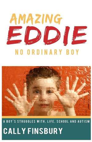 Amazing Eddie No Ordinary Boy de Mrs Cally Finsbury