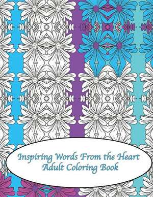 Inspiring Words from the Heart Adult Coloring Book de Peaceful Mind Adult Coloring Books