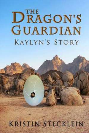 The Dragon's Guardian de Kristin Stecklein