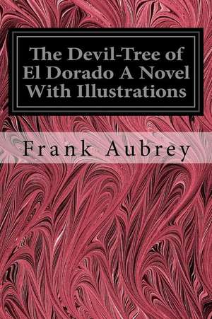 The Devil-Tree of El Dorado a Novel with Illustrations de Frank Aubrey