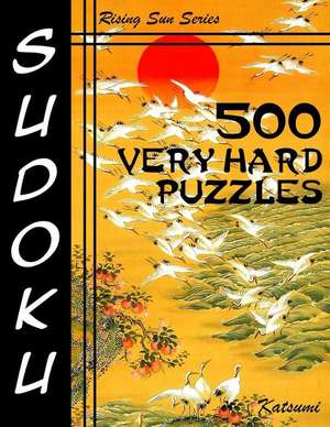 500 Very Hard Sudoku Puzzles de Katsumi