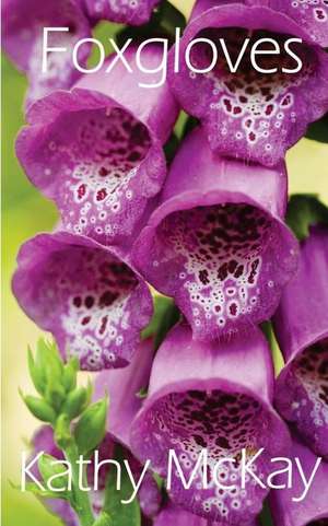 Foxgloves de Kathy McKay