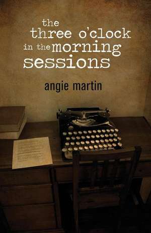 The Three O'Clock in the Morning Sessions de Angie Martin