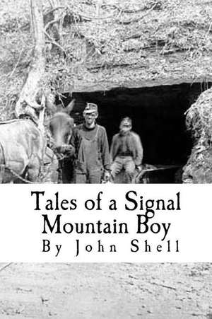 Tales of a Signal Mountain Boy de John David Shell Sr