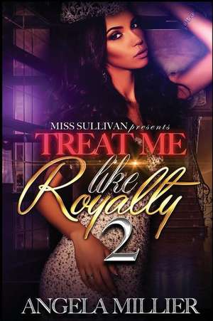 Treat Me Like Royalty 2 de Angela Miller