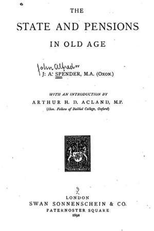 The State and Pensions in Old Age de John Alfred Spender