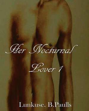 Her Nocturnal Lover de Betty Paulls Lunkuse