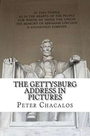 The Gettysburg Address in Pictures de Peter Chacalos