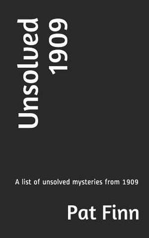 Unsolved 1909 de MR Pat Finn