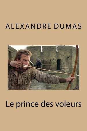 Le Prince Des Voleurs de M. Alexandre Dumas