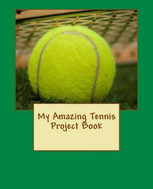 My Amazing Tennis Project Book de J. Kossowska