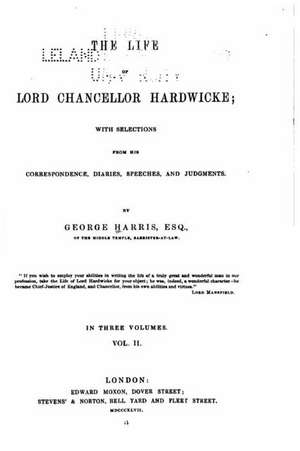 The Life of Lord Chancellor Hardwicke de George Harris