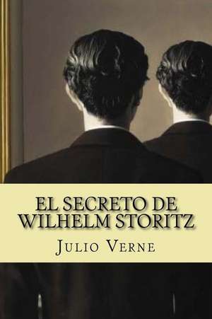 El Secreto de Wilhelm Storitz (Spanish Edition) de Julio Verne