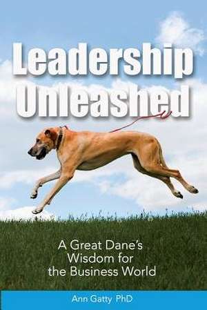 Leadership Unleashed de Phd Ann Gatty