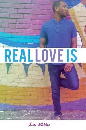 Real Love Is.... de Rai White