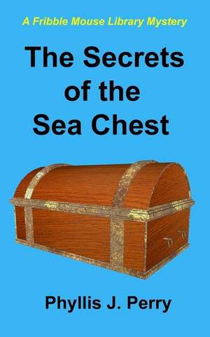 The Secrets of the Sea Chest de Phyllis J. Perry