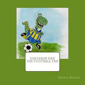 Dinosaur Dan the Football Fan de Robson, Gaynor