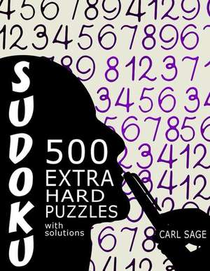 Sudoku 500 Extra Hard Puzzles with Solutions de Carl Sage