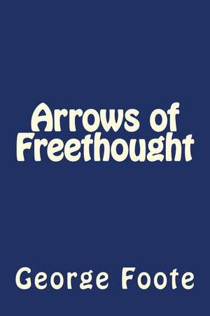 Arrows of Freethought de George William Foote