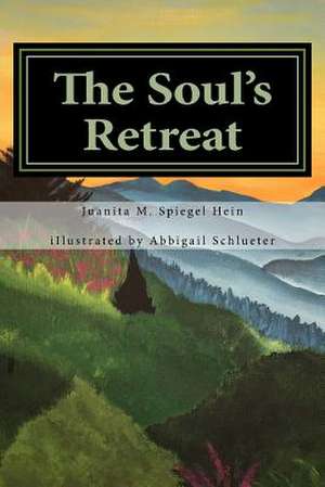 The Soul's Retreat de Hein, Juanita M. Spiegel