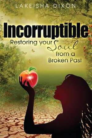 Incorruptible de Lakeisha Dixon