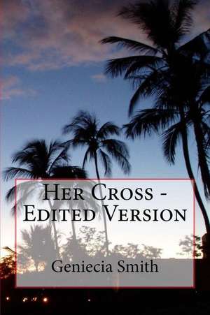 Her Cross - Edited Version de Miss Geniecia Alicia Smith