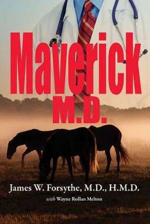 Maverick MD de Hmd James W. Forsythe MD