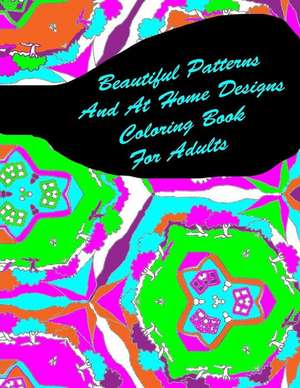 Beautiful Patterns and at Home Designs Coloring Book for Adults de Peaceful Mind Adult Coloring Books