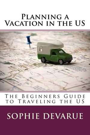 Planning a Vacation in the Us de Sophie Devarue