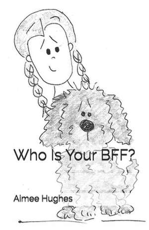 Who Is Your Bff? de Aimee Hughes