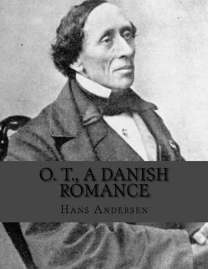 O. T., a Danish Romance de Hans Christian Andersen