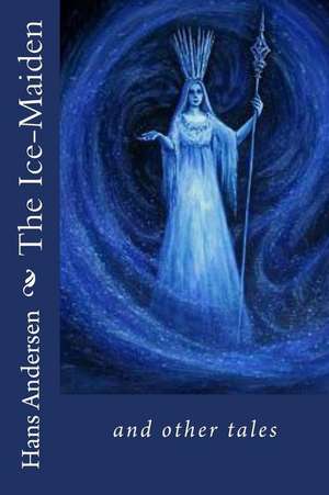 The Ice-Maiden and Other Tales de Hans Christian Andersen