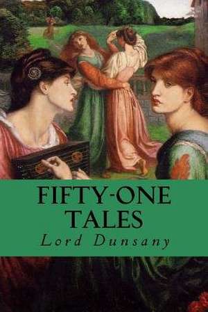 Fifty-One Tales de Lord Dunsany