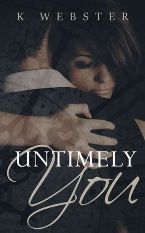 Untimely You de K. Webster