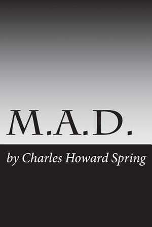 M.A.D. de Charles Howard Spring