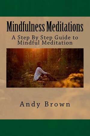 Mindfulness Meditations de Andy Brown