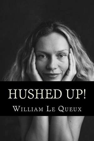 Hushed Up! de William Le Queux