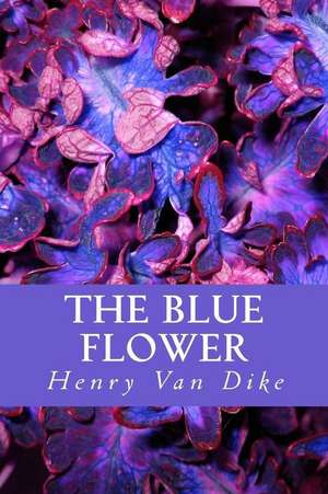 The Blue Flower de Dike, Henry Van