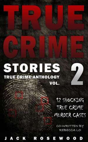 True Crime Stories Volume 2 de Jack Rosewood