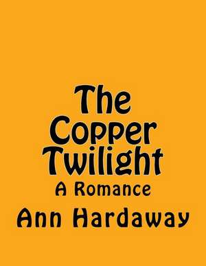 The Copper Twilight de Ann Hardaway